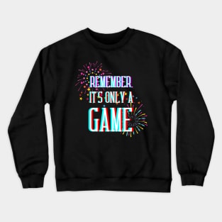 Remember, It's Only a Game Crewneck Sweatshirt